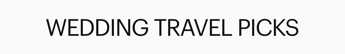 WEDDING TRAVEL PICKS