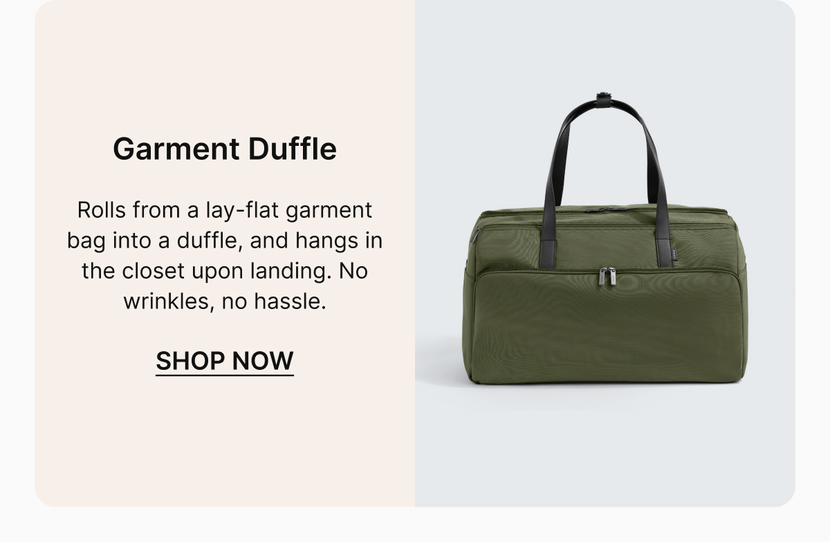 Garment Duffle | Rolls from a lay-flat garment bag into a duffle, and hangs in the closet upon landing. No wrinkles, no hassle.