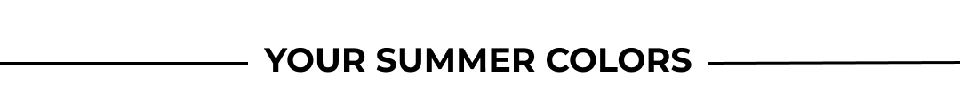 YOUR SUMMER COLORS