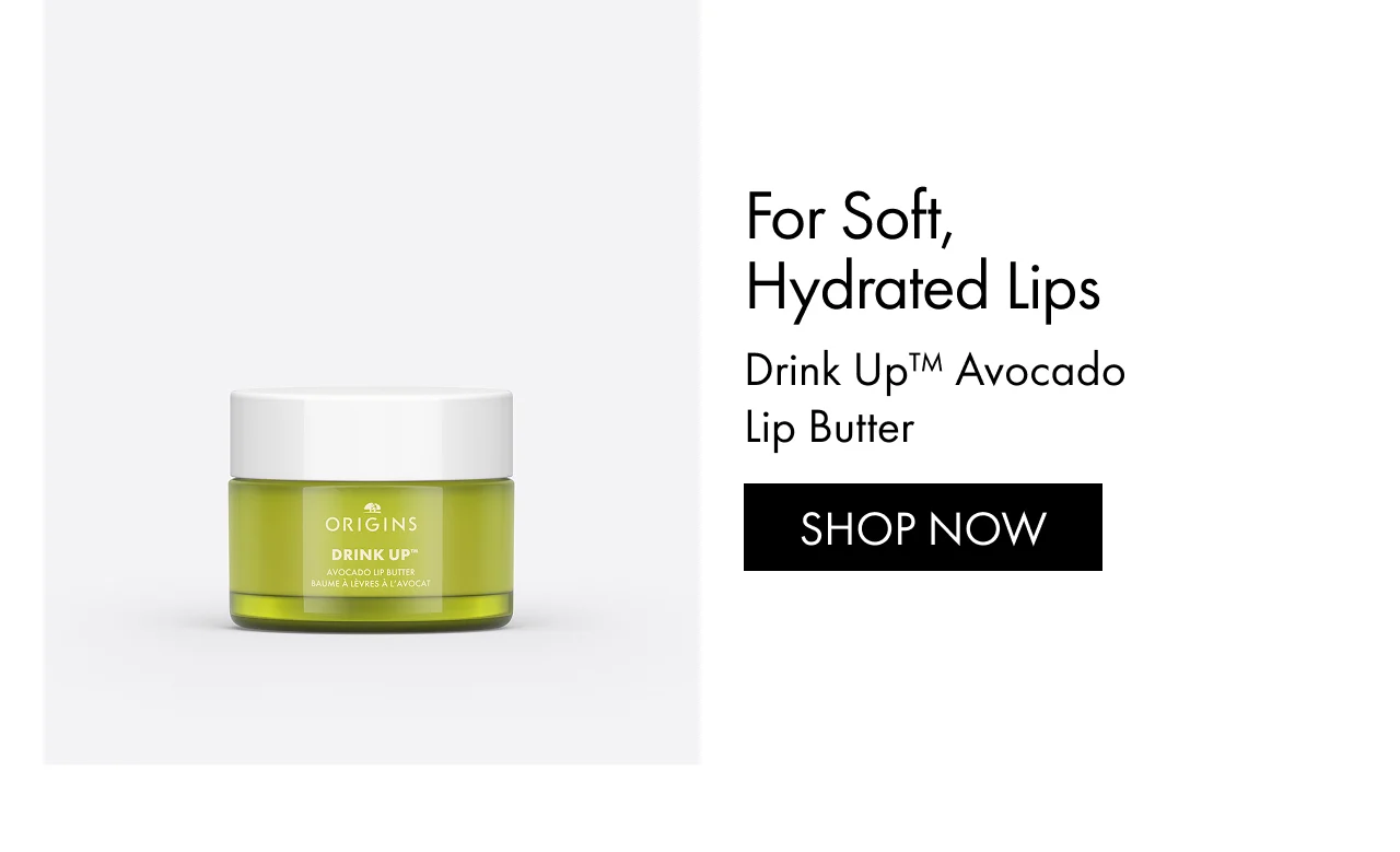 For Soft, Hydrated Lips | Drink Up™ Avocado Lip Butter | SHOP NOW