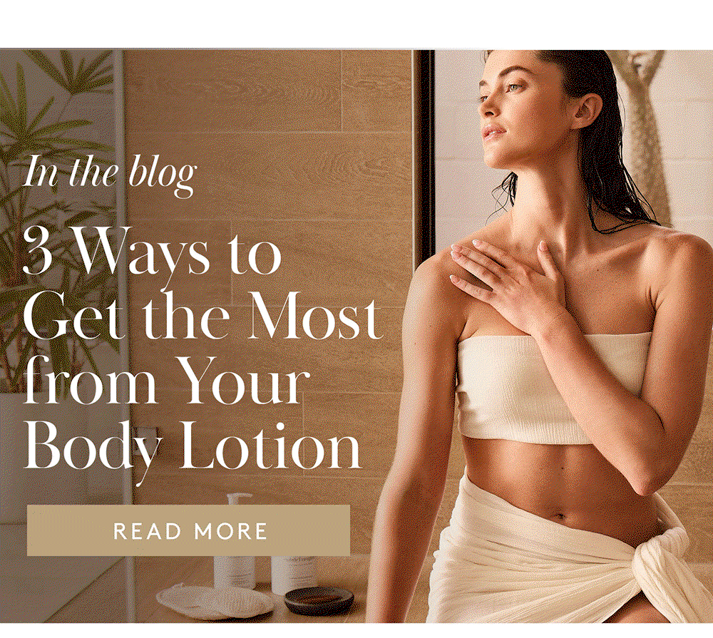 Body Lotions to glow by day & nourish by night