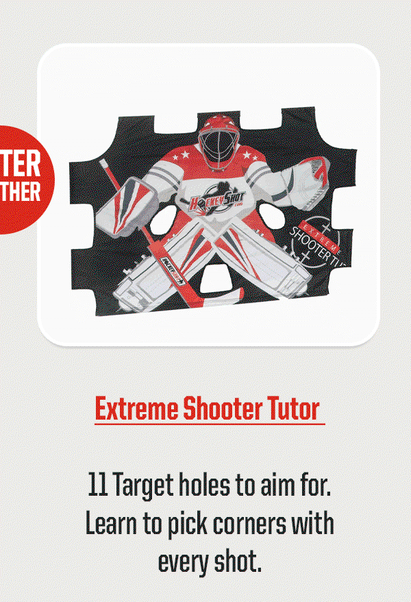 Product Block 4: Extreme Shooter Tutor. 11 Target holes to aim for. Learn to pick corners with every shot.