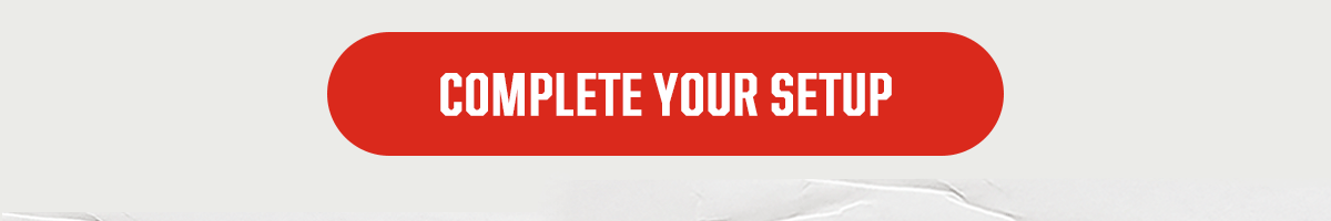 CTA: Complete Your Setup