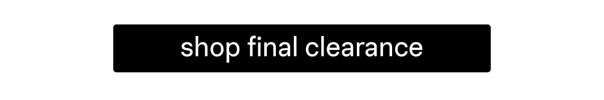 Shop Final Clearance