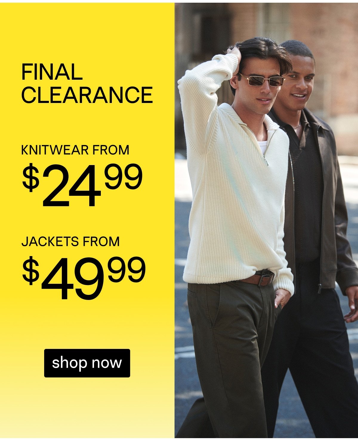 Final Clearance Knitwear Frm $24.99, Jackets From $49.99
