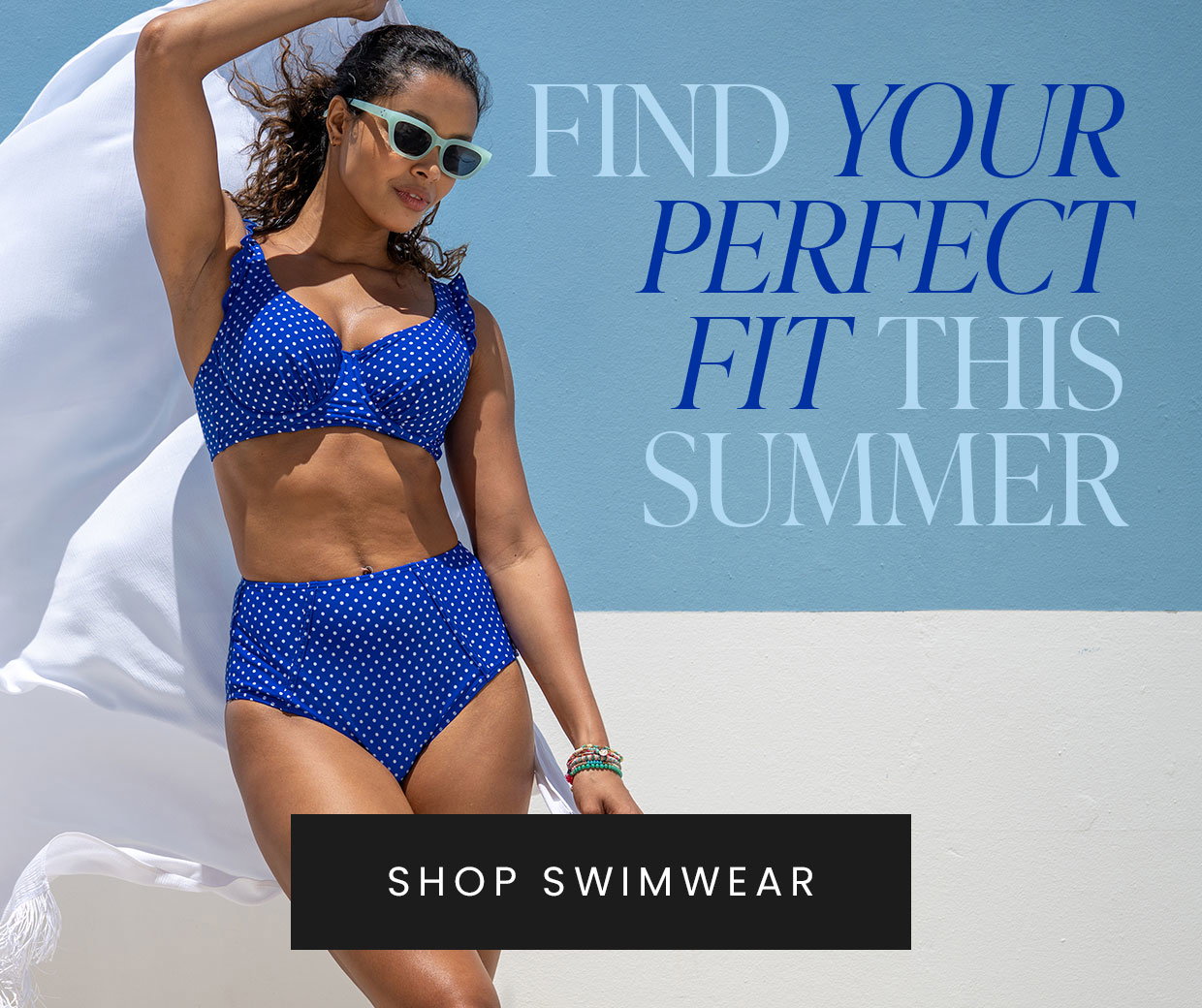 Find your perfect fit this summer. SHOP SWIMWEAR