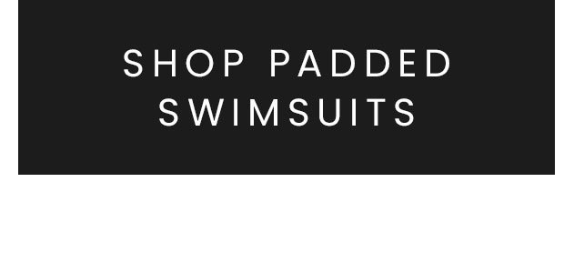 SHOP PADDED SWIMSUITS