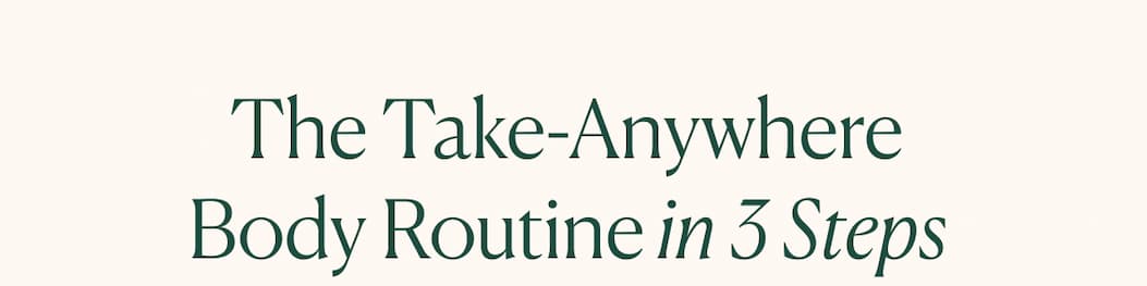 The Take-Anywhere Body Routine in 3 Steps 