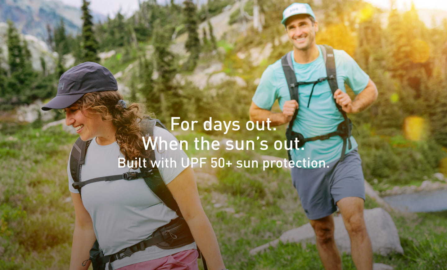 For days out. When the Sun´s out. Built with UPF 50+ sun protection.