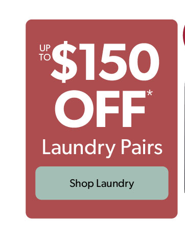 Up to 150 dollars off laundry pairs. Click to shop.