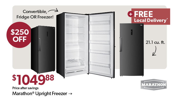 Featured Marathon 21.1 cu. ft. Upright Freezer. 250 dollars off. 1049 dollars 88 cents, price after savings. Click to shop.