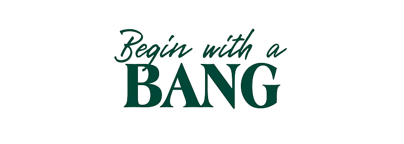 BEGIN WITH A BANG