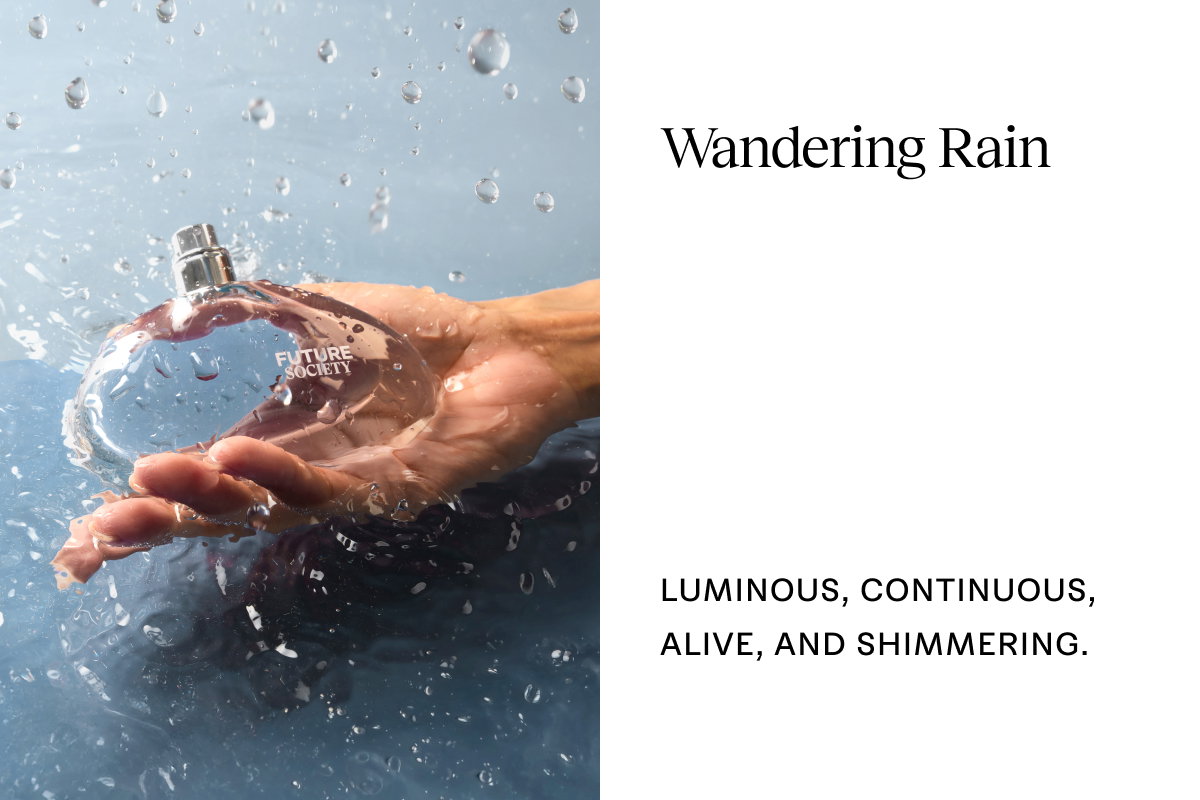 WANDERING RAIN: Luminous, continuous, alive, and shimmering.