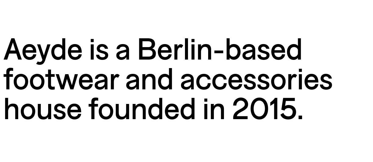 Aeyde is a Berlin-based footwear and accessories house founded in 2015.