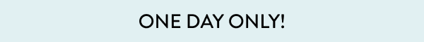 One Day Only!