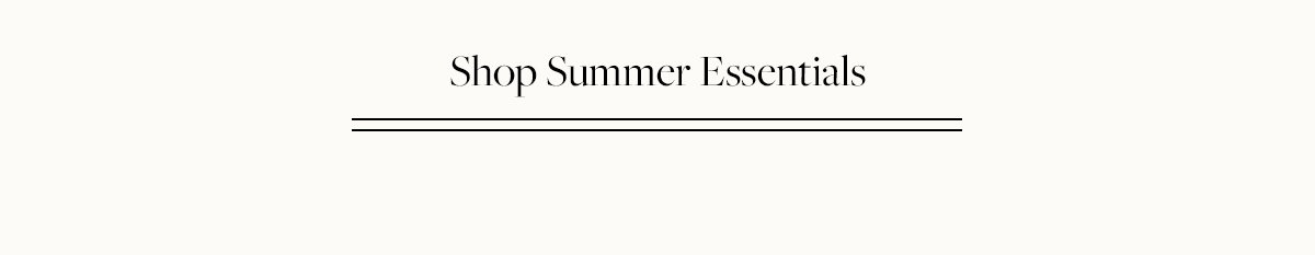 Shop Summer Essentials