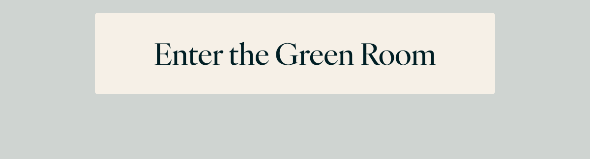 Enter the Green Room