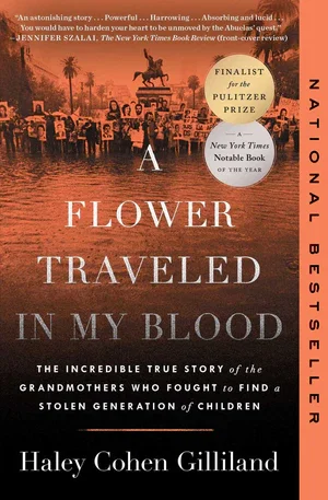 BOOK | A Flower Traveled in My Blood: The Incredible True Story of the Grandmothers Who Fought to Find a Stolen Generation of Children By Haley Cohen Gilliland