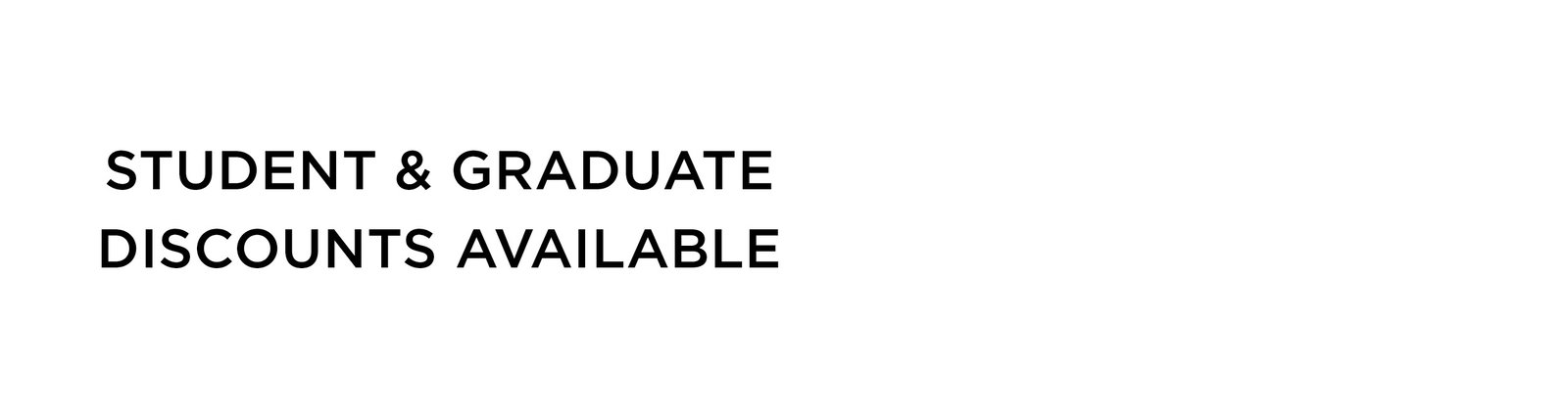 Student & Graduate Discounts Available