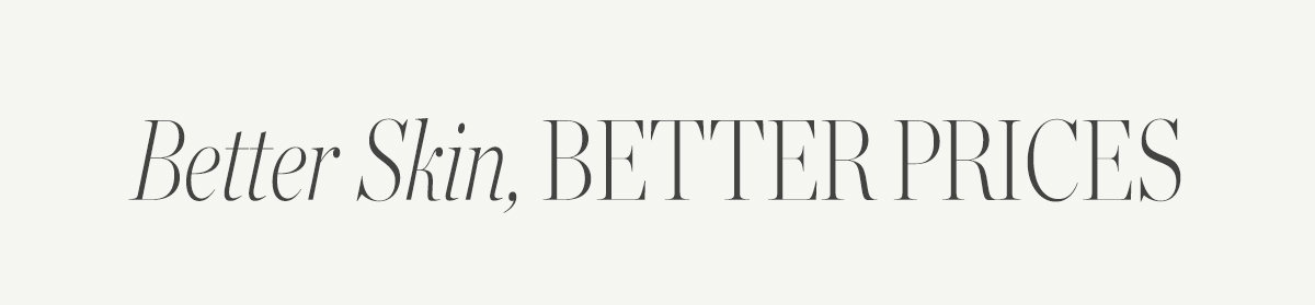 Better Skin, Better Prices