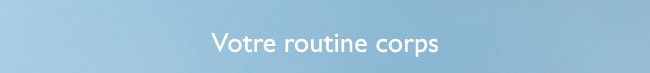 Votre routine corps