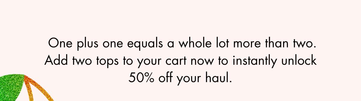 Buy 2 Tops Get 50% OFF
