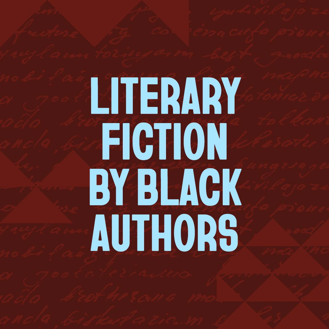 Literary Fiction by Black Authors for Every Reader