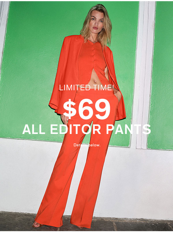 Limited Time! $69 All Editor Pants