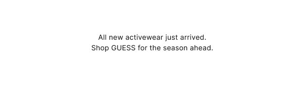 All new activewear just arrived. Shop GUESS for the season ahead.