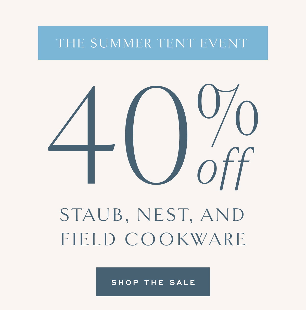 The Summer Tent Event 40% Off Staub, Nest and Field Cookware Shop the Sale