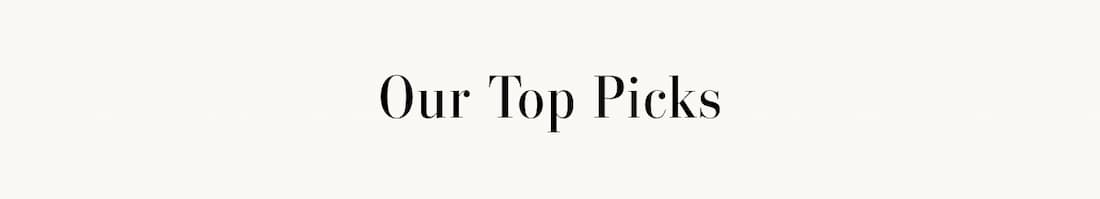 Our Top Picks