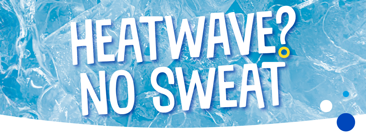 Heatwave? No sweat