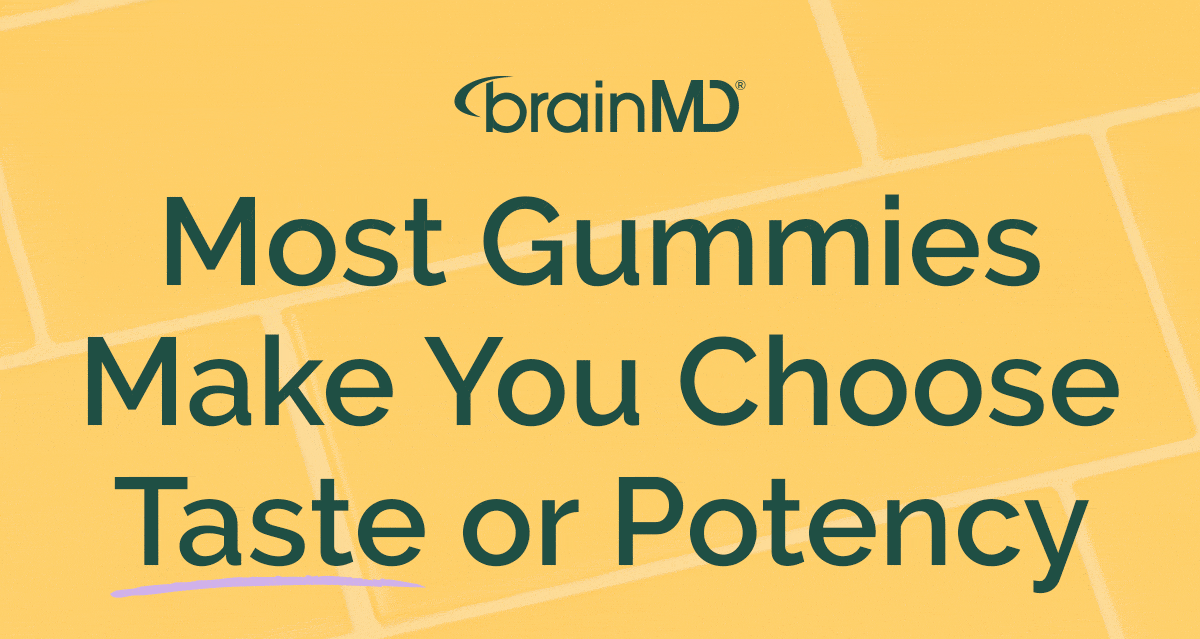 Most Gummies Make You Choose Taste or Potency