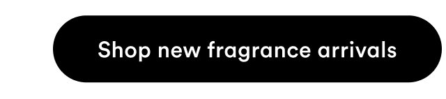 Shop new fragrance arrivals