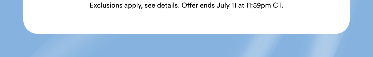 Offer ends July 11 at 11:59pm CT