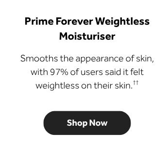 Smooths the appearance of skin, with 97% of users said it felt weightless on their skin.††