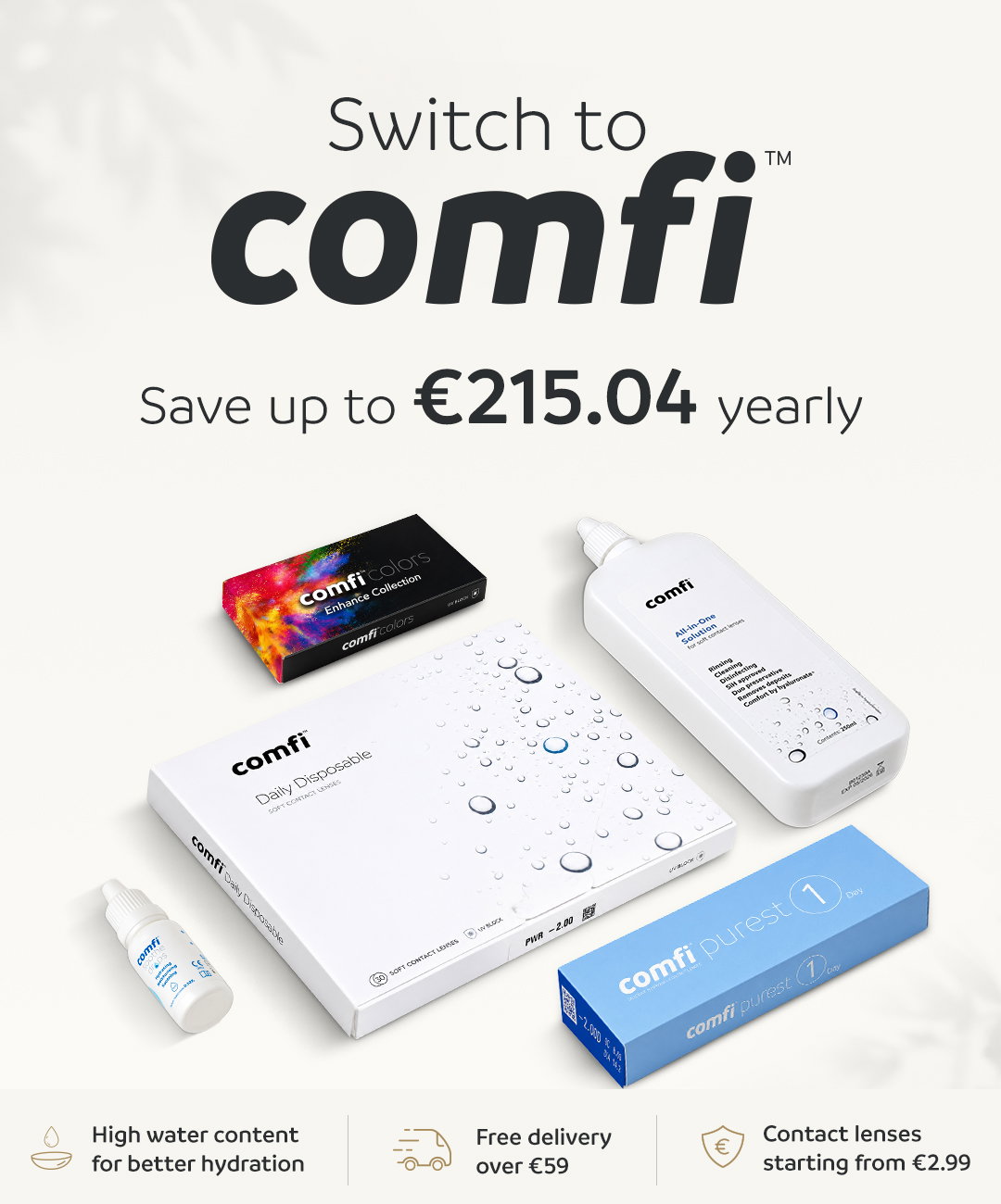 Switch to comfi save up to £141.12 yearly | High water content for better hydration | Free next day delivery over £59 | Contact lenses starting from £1.99