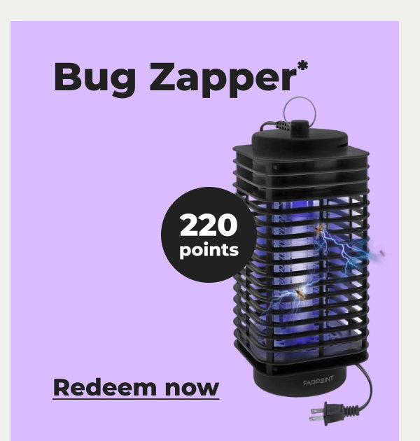 Bug Zapper* - Redeem now
