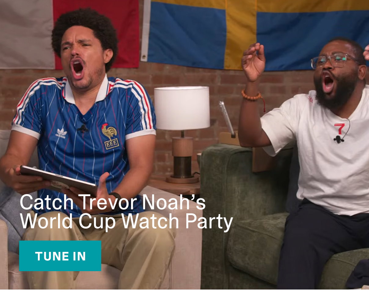 Catch Trevor Noah's World Cup Watch Party | TUNE IN >>