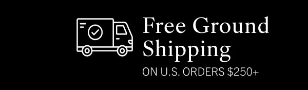 Free Ground Shipping on US Orders over $250