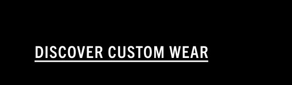 DISCOVER CUSTOM WEAR