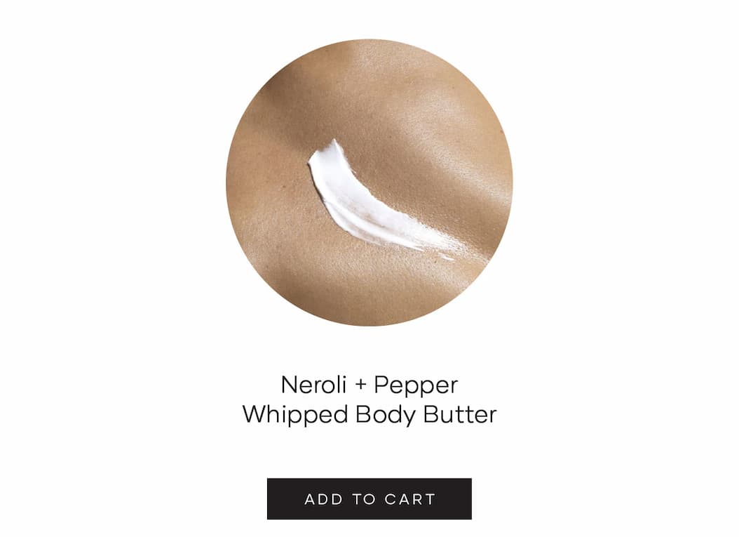 Neroli + Pepper Whipped Body Butter