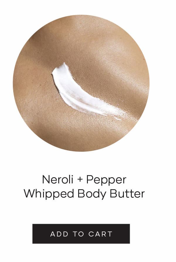 Neroli + Pepper Whipped Body Butter