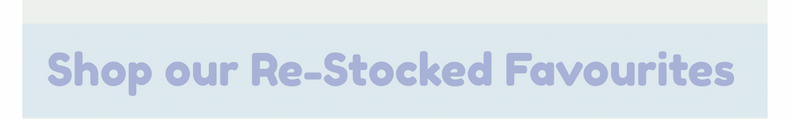 Shop Restocked Favourites