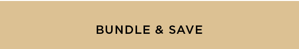 BUNDLE & SAVE