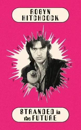 Stranded in the Future by Robyn Hitchcock