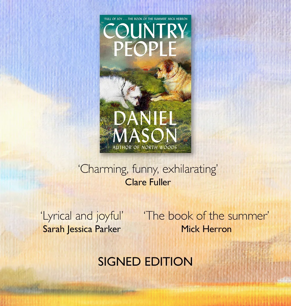 Country People by Daniel Mason | 'Charming, funny, exhilarating' - Claire Fuller | 'Lyrical and joyful' - Sarah Jessica Parker | 'The book of summer' - Mick Herron | SIGNED EDITION