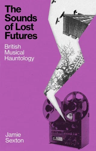 The Sounds of Lost Futures by Jamie Sexton