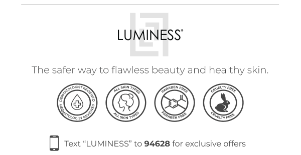 LUMINESS: The safer way to flawless beauty and healthy skin.