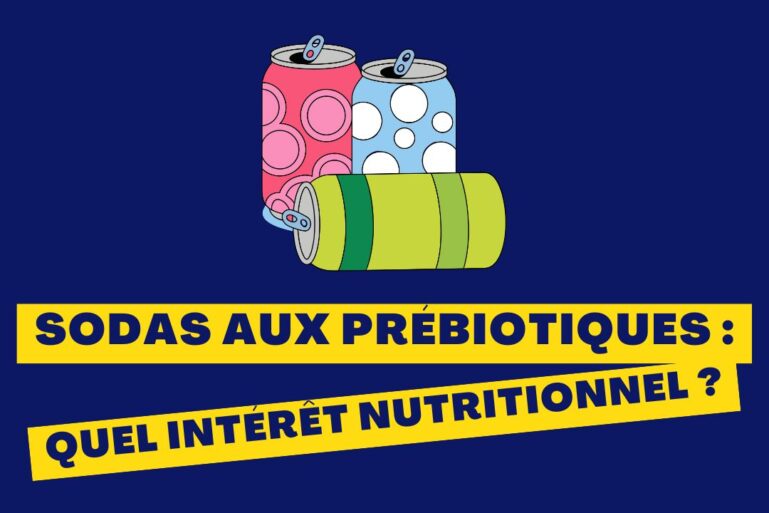 Sodas aux prébiotiques : leur intérêt nutritionnel reste limité